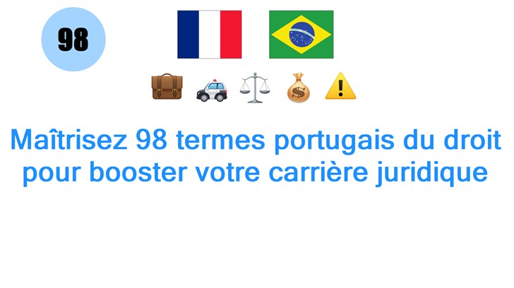 Maîtrisez 98 termes portugais du droit pour booster votre carrière juridique